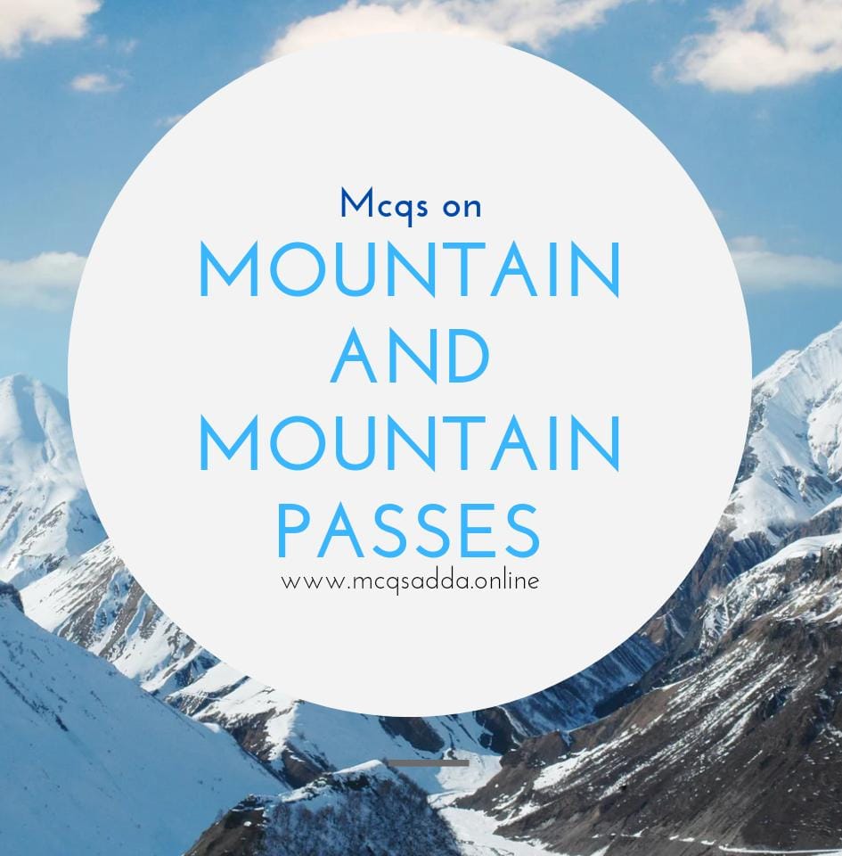 Mcqs on Mountain and Mountain Passes