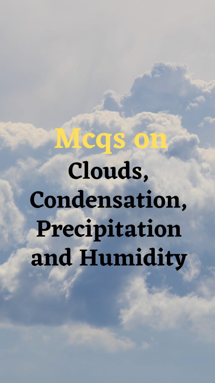 mcqs on clouds, condensation, precipitation and humidity