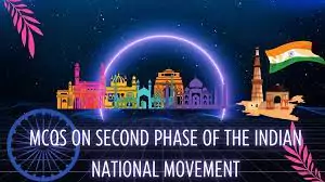 Mcqs on second phase of Indian national movement