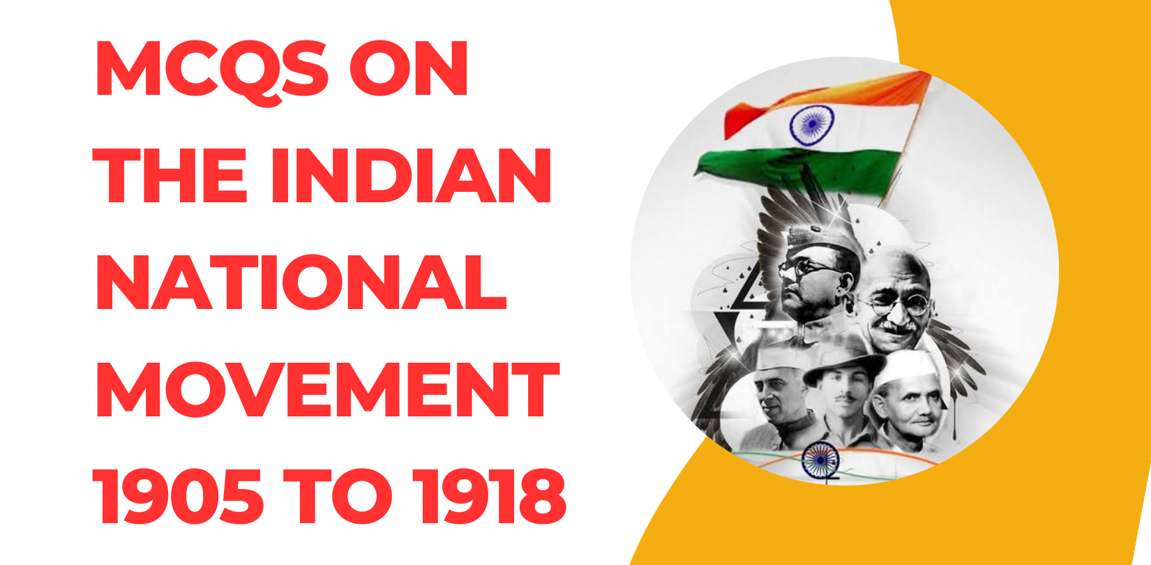 MCQs on the Indian National Movement 1905 to 1918